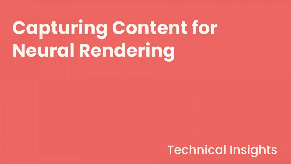Capturing Content for Neural Rendering - XReco
